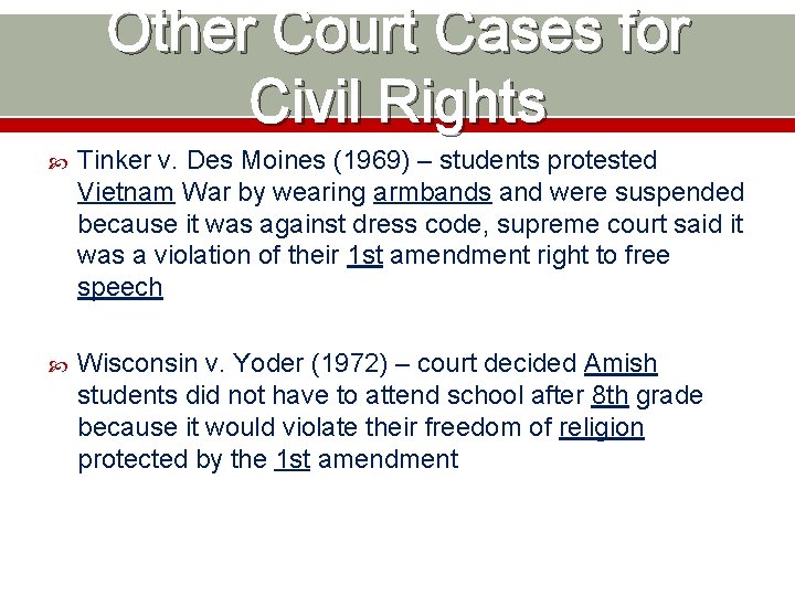 Other Court Cases for Civil Rights Tinker v. Des Moines (1969) – students protested