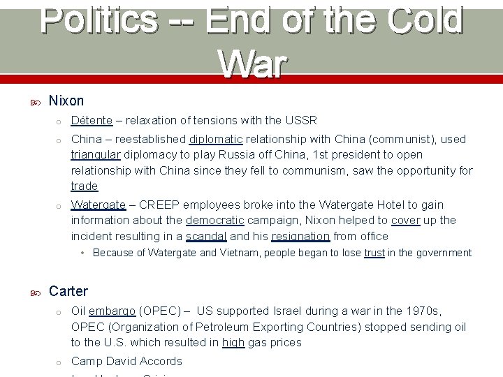 Politics -- End of the Cold War Nixon o Détente – relaxation of tensions