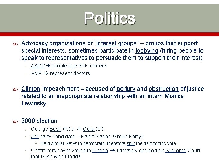 Politics Advocacy organizations or “interest groups” – groups that support special interests, sometimes participate