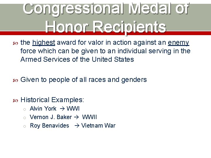 Congressional Medal of Honor Recipients the highest award for valor in action against an