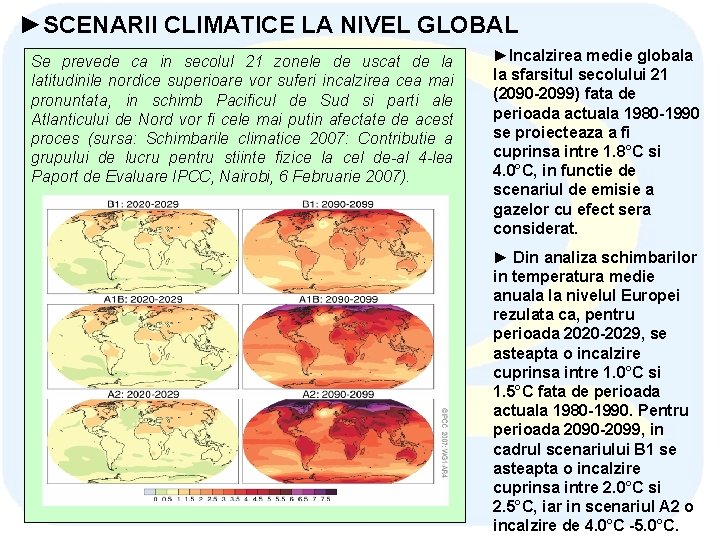 ►SCENARII CLIMATICE LA NIVEL GLOBAL Se prevede ca in secolul 21 zonele de uscat