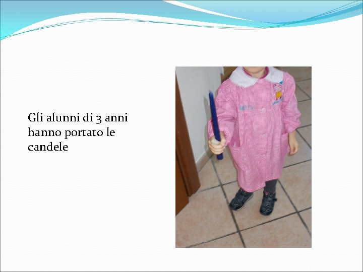 Gli alunni di 3 anni hanno portato le candele 