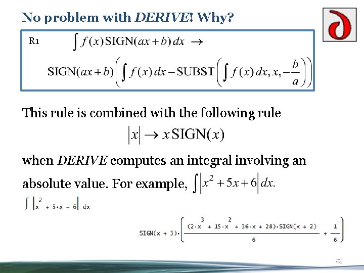 No problem with DERIVE! Why? R 1 This rule is combined with the following