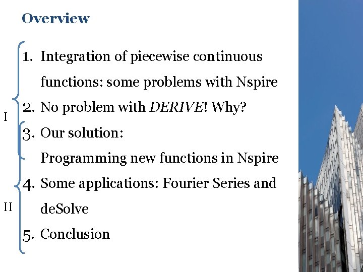 Overview 1. Integration of piecewise continuous functions: some problems with Nspire I 2. No