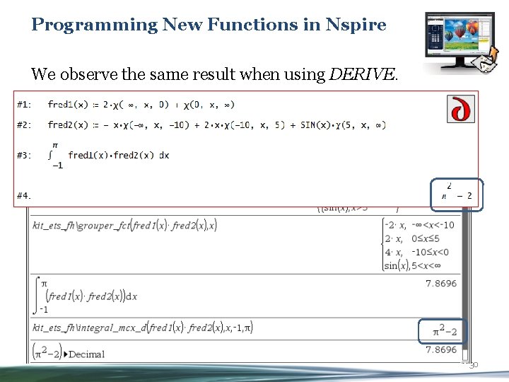 Programming New Functions in Nspire We observe the same result when using DERIVE. 30