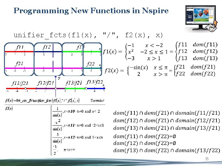 Programming New Functions in Nspire unifier_fcts(f 1(x), "/", f 2(x), x) 35 