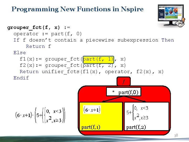 Programming New Functions in Nspire grouper_fct(f, x) : = operator : = part(f, 0)