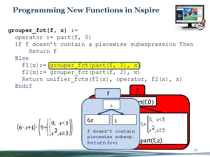 Programming New Functions in Nspire grouper_fct(f, x) : = operator : = part(f, 0)