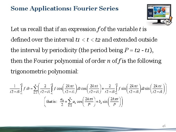 Some Applications: Fourier Series Let us recall that if an expression f of the