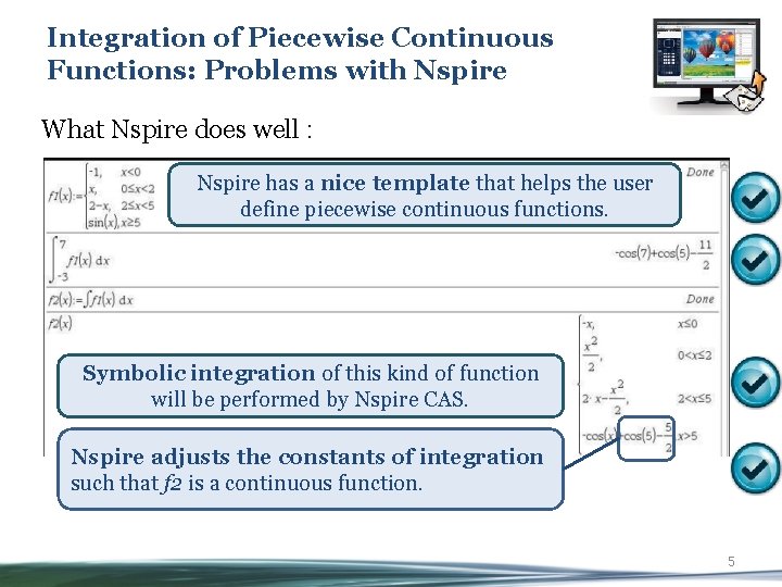 Integration of Piecewise Continuous Functions: Problems with Nspire What Nspire does well : Nspire
