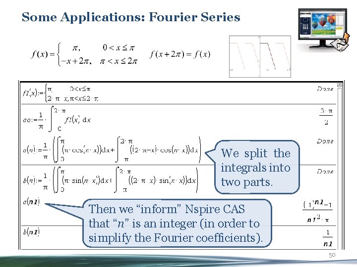 Some Applications: Fourier Series We split the integrals into two parts. Then we “inform”