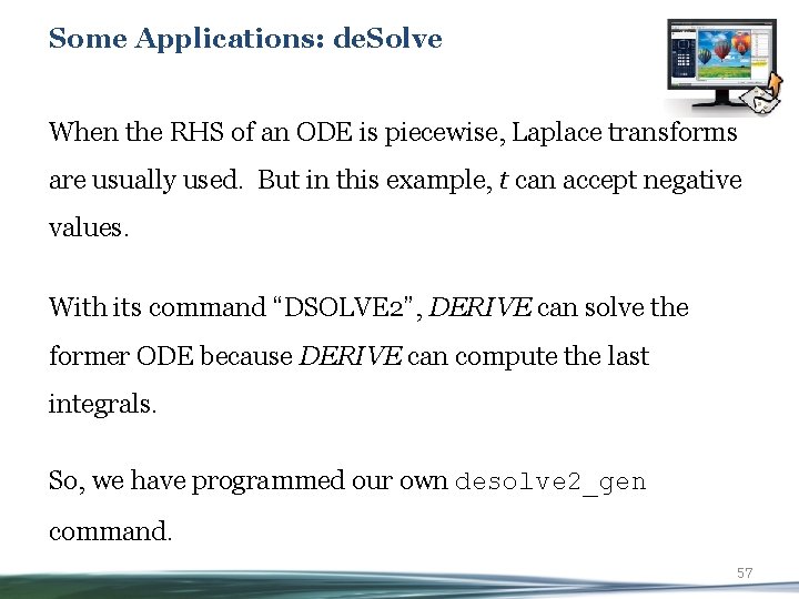 Some Applications: de. Solve When the RHS of an ODE is piecewise, Laplace transforms
