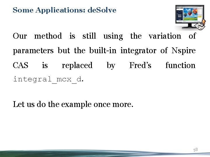 Some Applications: de. Solve Our method is still using the variation of parameters but