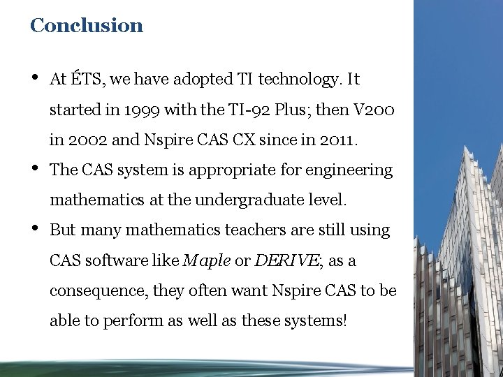Conclusion • At ÉTS, we have adopted TI technology. It started in 1999 with