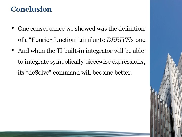 Conclusion • One consequence we showed was the definition of a “Fourier function” similar