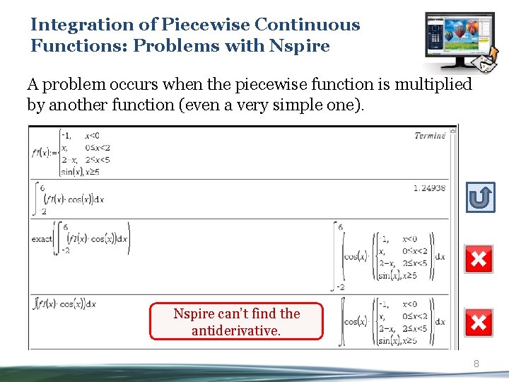 Integration of Piecewise Continuous Functions: Problems with Nspire A problem occurs when the piecewise