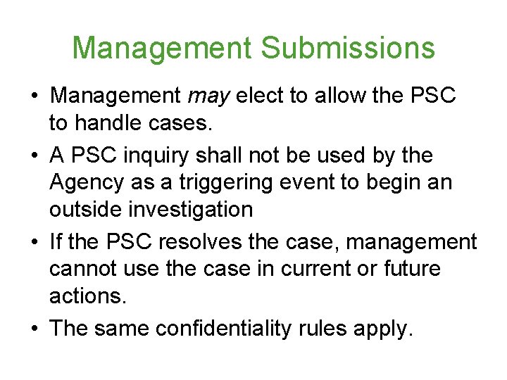 Management Submissions • Management may elect to allow the PSC to handle cases. •