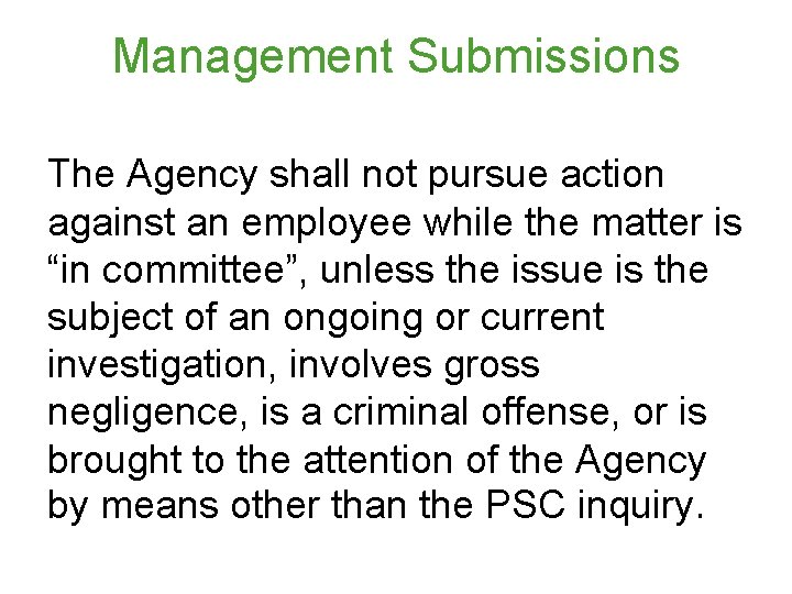 Management Submissions The Agency shall not pursue action against an employee while the matter