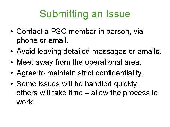 Submitting an Issue • Contact a PSC member in person, via phone or email.