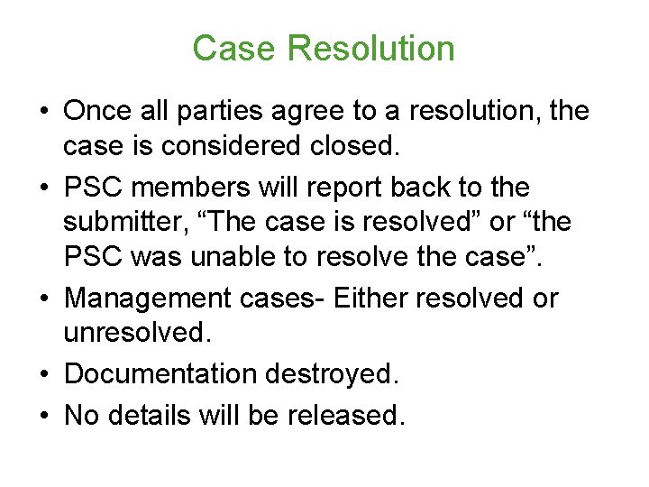 Case Resolution • Once all parties agree to a resolution, the case is considered