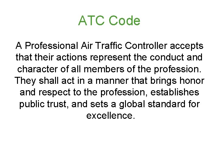 ATC Code A Professional Air Traffic Controller accepts that their actions represent the conduct