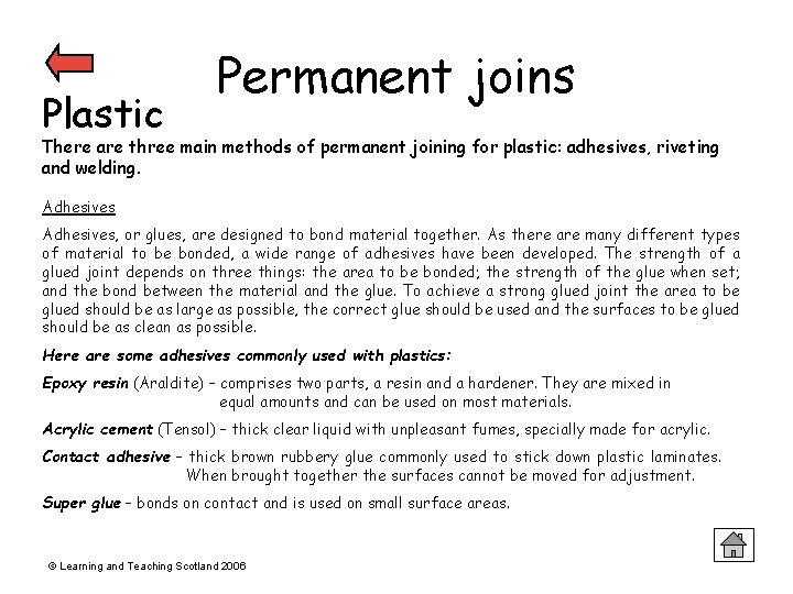 Plastic Permanent joins There are three main methods of permanent joining for plastic: adhesives,