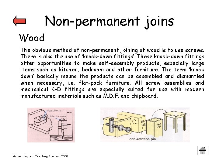 Non-permanent joins Wood The obvious method of non-permanent joining of wood is to use