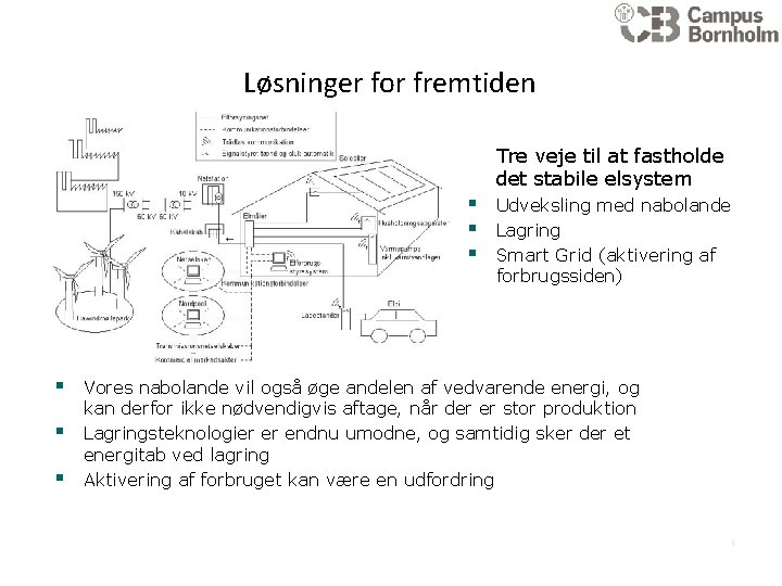 Løsninger for fremtiden Tre veje til at fastholde det stabile elsystem § § §