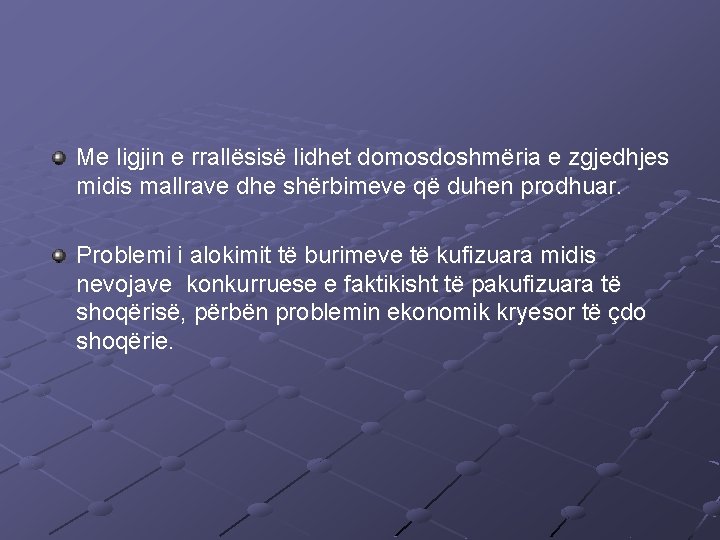 Me ligjin e rrallësisë lidhet domosdoshmëria e zgjedhjes midis mallrave dhe shërbimeve që duhen