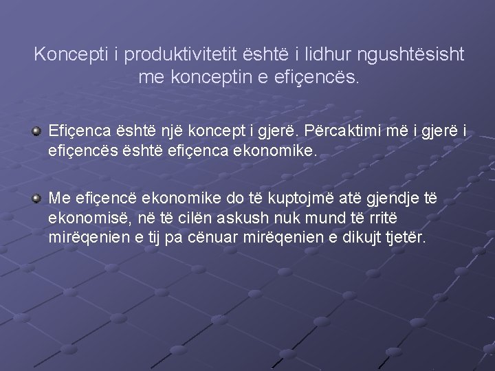 Koncepti i produktivitetit është i lidhur ngushtësisht me konceptin e efiçencës. Efiçenca është një