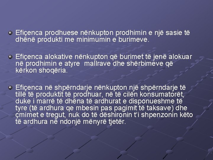 Efiçenca prodhuese nënkupton prodhimin e një sasie të dhënë produkti me minimumin e burimeve.