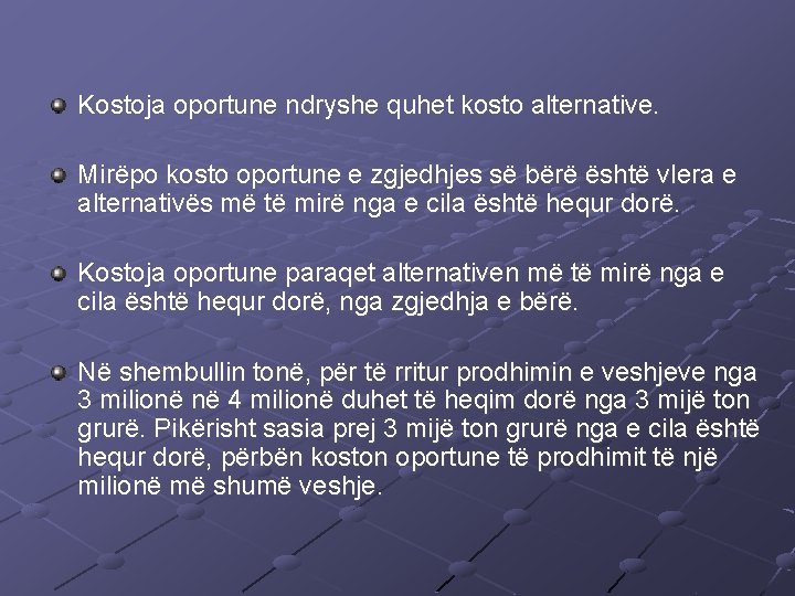 Kostoja oportune ndryshe quhet kosto alternative. Mirëpo kosto oportune e zgjedhjes së bërë është