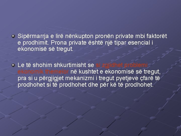 Sipërmarrja e lirë nënkupton pronën private mbi faktorët e prodhimit. Prona private është një