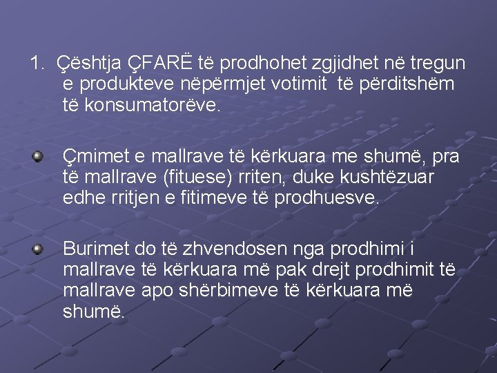 1. Çështja ÇFARË të prodhohet zgjidhet në tregun e produkteve nëpërmjet votimit të përditshëm