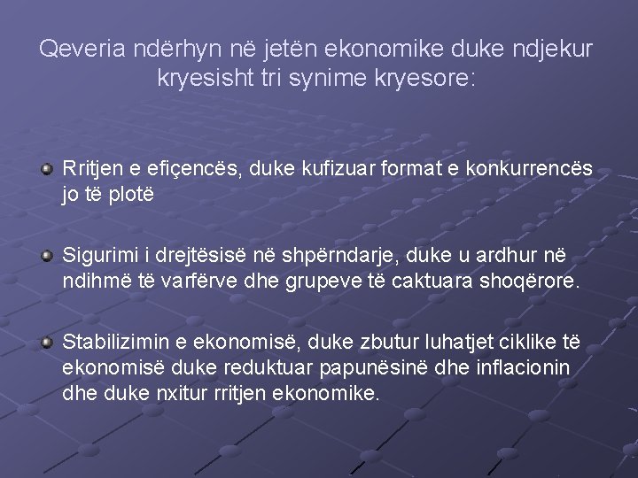 Qeveria ndërhyn në jetën ekonomike duke ndjekur kryesisht tri synime kryesore: Rritjen e efiçencës,