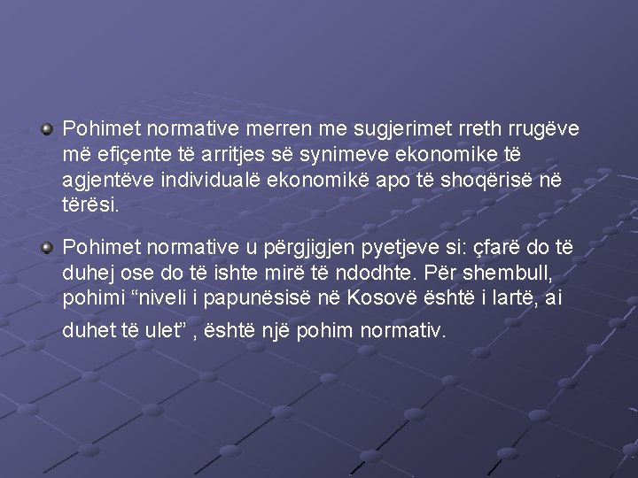 Pohimet normative merren me sugjerimet rreth rrugëve më efiçente të arritjes së synimeve ekonomike