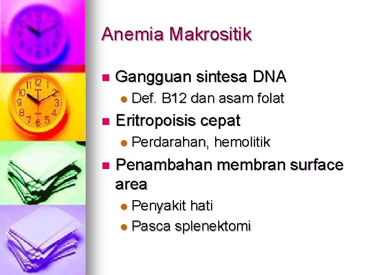 Anemia Makrositik n Gangguan sintesa DNA l n Eritropoisis cepat l n Def. B