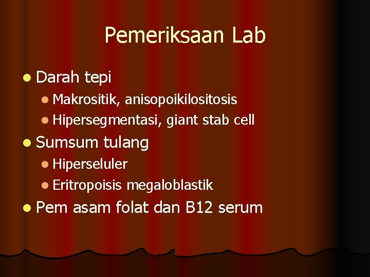 Pemeriksaan Lab l Darah tepi l Makrositik, anisopoikilositosis l Hipersegmentasi, giant stab cell l
