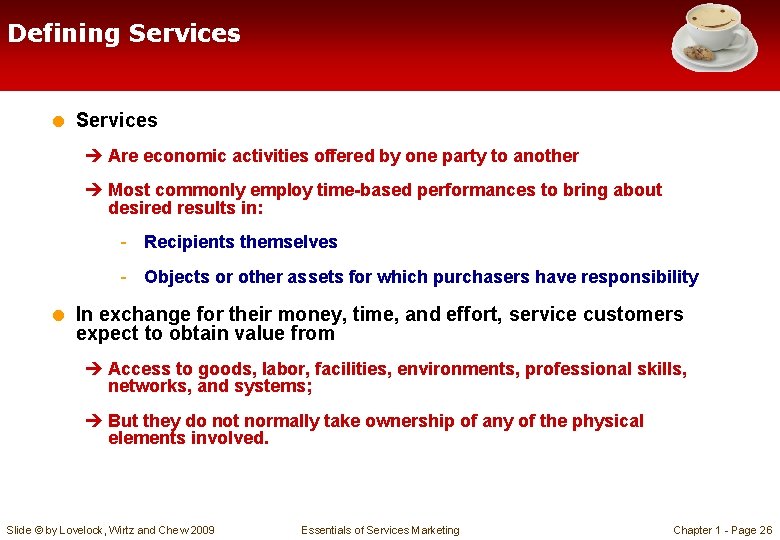 Defining Services = Services è Are economic activities offered by one party to another