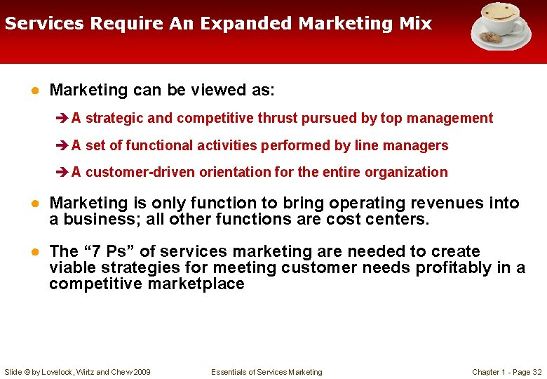 Services Require An Expanded Marketing Mix ● Marketing can be viewed as: è A