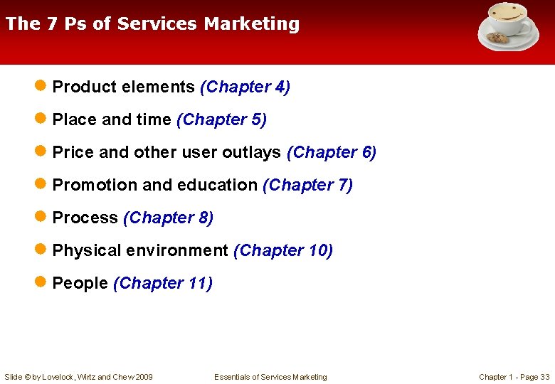 The 7 Ps of Services Marketing ● Product elements (Chapter 4) ● Place and