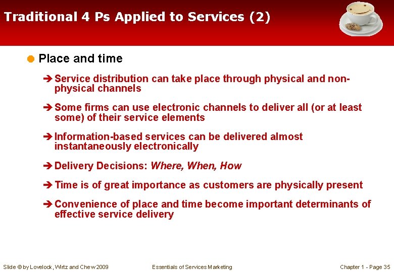 Traditional 4 Ps Applied to Services (2) = Place and time è Service distribution