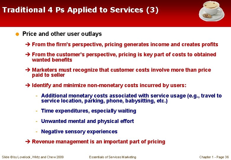 Traditional 4 Ps Applied to Services (3) = Price and other user outlays è