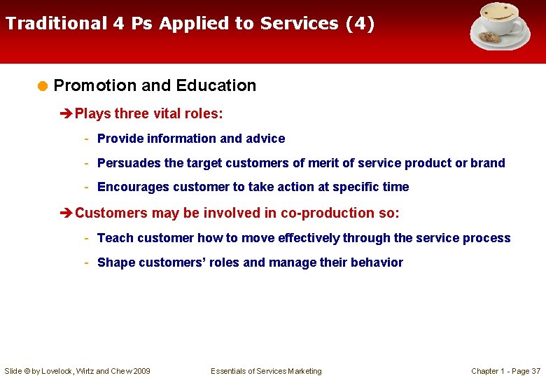 Traditional 4 Ps Applied to Services (4) = Promotion and Education èPlays three vital