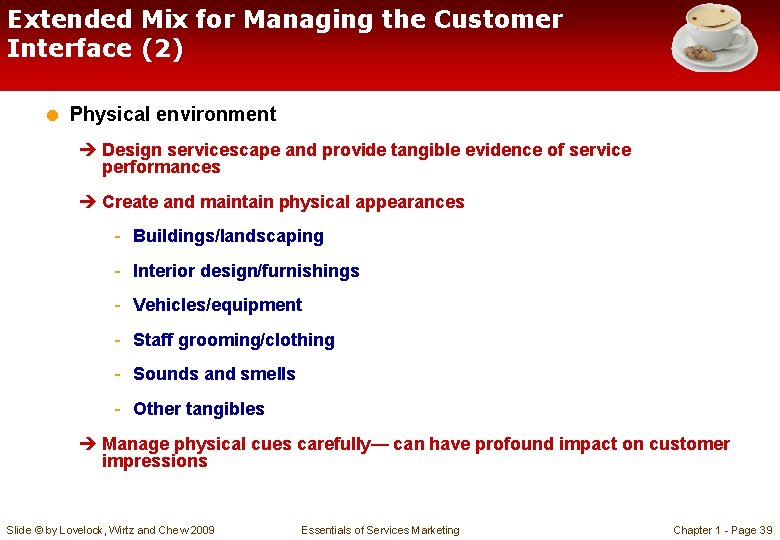 Extended Mix for Managing the Customer Interface (2) = Physical environment è Design servicescape
