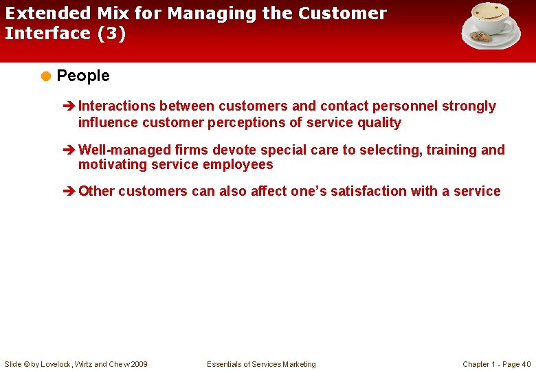 Extended Mix for Managing the Customer Interface (3) = People è Interactions between customers