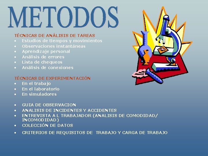 TÉCNICAS DE ANÁLISIS DE TAREAS • Estudios de tiempos y movimientos • Observaciones instantáneas