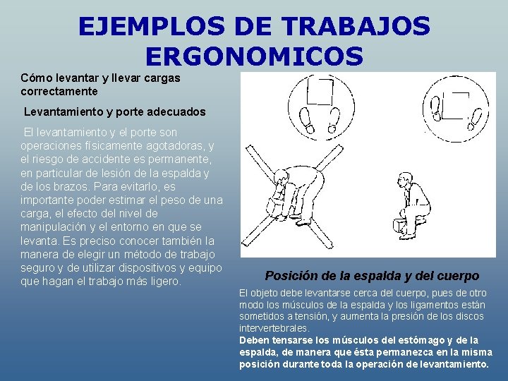 EJEMPLOS DE TRABAJOS ERGONOMICOS Cómo levantar y llevar cargas correctamente Levantamiento y porte adecuados