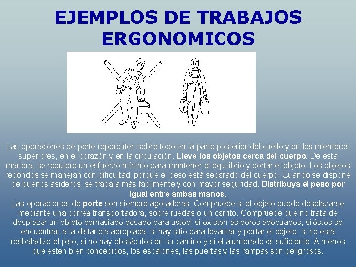 EJEMPLOS DE TRABAJOS ERGONOMICOS Las operaciones de porte repercuten sobre todo en la parte