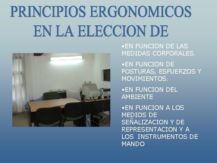  • EN FUNCION DE LAS MEDIDAS CORPORALES. • EN FUNCION DE POSTURAS, ESFUERZOS